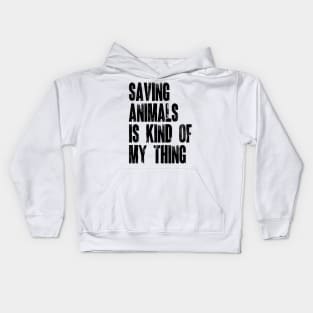 Animal Rescuer - Saving Animals Is Kind Of My Thing v2 Kids Hoodie